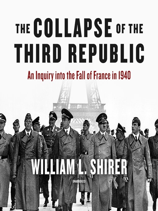 Title details for The Collapse of the Third Republic by William L. Shirer - Available